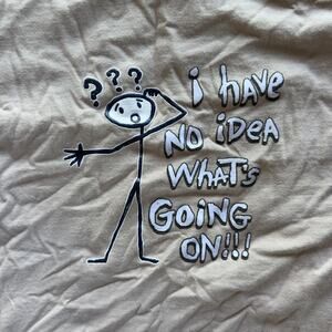 Vintage I Have No Idea What's Going On!!! Funny Humor Shirt Parody Lrg